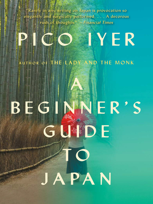 Title details for A Beginner's Guide to Japan by Pico Iyer - Wait list